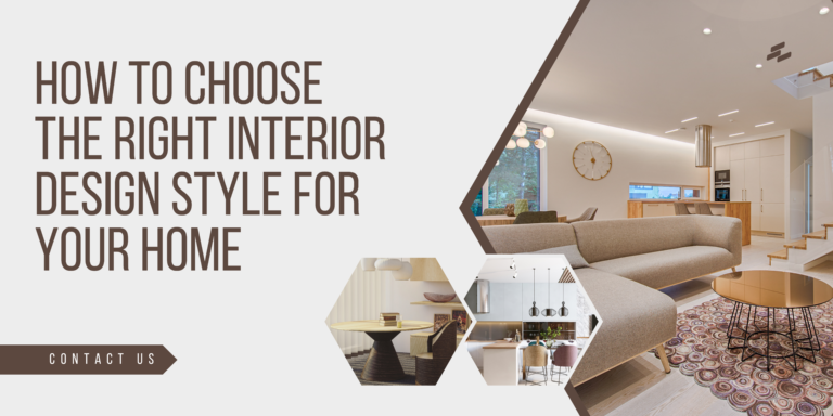 How to Choose the Right Interior Design Style for Your Home