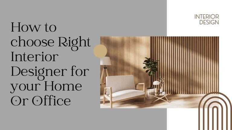 How to Choose the Right Interior Designer for Your Home or Office